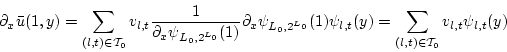 \begin{displaymath}
\partial_x \bar{u}(1,y) = \sum_{(l,t)\in {\cal{T}}_0} v_{l,t...
...i_{l,t}(y)
= \sum_{(l,t)\in {\cal{T}}_0} v_{l,t} \psi_{l,t}(y)
\end{displaymath}