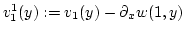 $v^1_1(y):=v_1(y)-\partial_x w(1,y)$