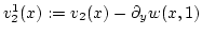 $v^1_2(x):=v_2(x)-\partial_y w(x,1)$