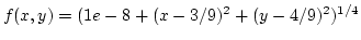 $f(x,y)=(1e-8 + (x-3/9)^2 + (y-4/9)^2)^ {1/4}$