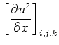 $\displaystyle \left[\frac{\partial u^2}{\partial x}\right]_{i,j,k}$