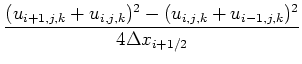 $\displaystyle \frac{(u_{i+1,j,k}+u_{i ,j,k})^2 -
(u_{i ,j,k}+u_{i-1,j,k})^2 }{4 \Delta x_{i+1/2}}$