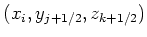 $ (x_i,y_{j+1/2},z_{k+1/2})$