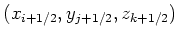 $ (x_{i+1/2},y_{j+1/2},z_{k+1/2})$